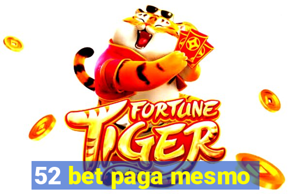 52 bet paga mesmo